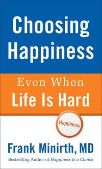 Produktbild: Minirth, F: Choosing Happiness Even When Life is Hard