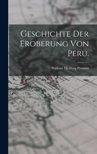 Produktbild: Geschichte der Eroberung von Peru.