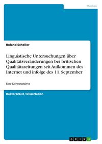 Produktbild: Linguistische Untersuchungen &uuml;ber Qualit&auml;tsver&auml;nderungen bei britischen Qualit&auml;tszeitungen seit Aufkommen des Internet und infolge des 11. September