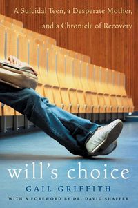 Produktbild: Will's Choice: A Suicidal Teen, a Desperate Mother, and a Chronicle of Recovery