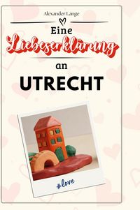 Produktbild: Eine Liebeserkl&auml;rung an Utrecht