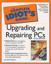 Produktbild: The Complete Idiot's Guide to Upgrading and Repairing PCs