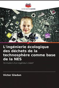 Produktbild: L'ing&eacute;nierie &eacute;cologique des d&eacute;chets de la technosph&egrave;re comme base de la NES