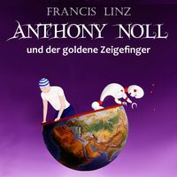 Produktbild: Anthony Noll und der goldene Zeigefinger