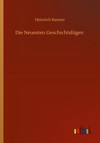 Produktbild: Die Neuesten Geschichtsl&uuml;gen