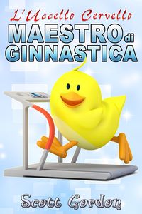Bild vom Artikel L'Uccello Cervello: Maestro di Ginnastica vom Autor Scott Gordon