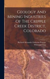 Produktbild: Geology And Mining Industries Of The Cripple Creek District, Colorado