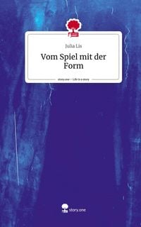 Produktbild: Vom Spiel mit der Form. Life is a Story - story.one