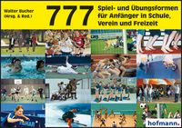 Produktbild: 777 Spiel- und &Uuml;bungsformen f&uuml;r Anf&auml;nger in Schule, Verein und Freizeit
