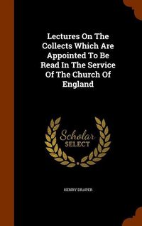 Produktbild: Lectures On The Collects Which Are Appointed To Be Read In The Service Of The Church Of England