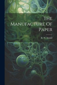 Produktbild: The Manufacture Of Paper