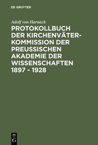Produktbild: Protokollbuch der Kirchenv&auml;ter-Kommission der Preu&szlig;ischen Akademie der Wissenschaften 1897 - 1928