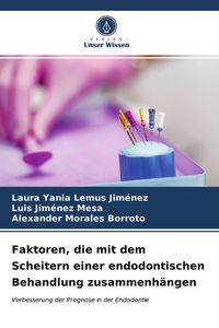 Produktbild: Faktoren, die mit dem Scheitern einer endodontischen Behandlung zusammenh&auml;ngen