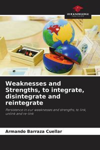 Produktbild: Weaknesses and Strengths, to integrate, disintegrate and reintegrate