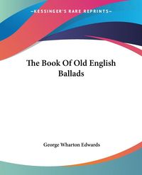 Produktbild: Edwards, G: Book Of Old English Ballads