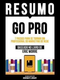 Produktbild: Resumo - Go Pro - 7 Passos Para Se Tornar Um Profissional Do Marketing De Rede - Baseado No Livro De Eric Worre