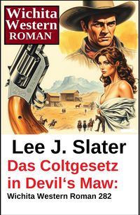 Produktbild: Das Coltgesetz in Devil's Maw: Wichita Western Roman 282