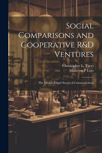 Produktbild: Social Comparisons and Cooperative R&D Ventures: The Double-edged Sword of Communication