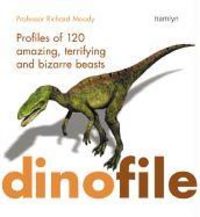 Produktbild: Dinofile: Profiles of 120 Amazing, Terrifying and Bizarre Beasts