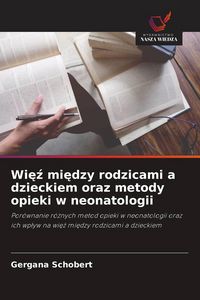 Produktbild: Wi&iquest;&iquest; mi&iquest;dzy rodzicami a dzieckiem oraz metody opieki w neonatologii