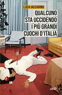 Produktbild: Qualcuno sta uccidendo i pi&ugrave; grandi cuochi d'Italia