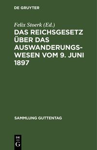Produktbild: Das Reichsgesetz &uuml;ber das Auswanderungswesen vom 9. Juni 1897