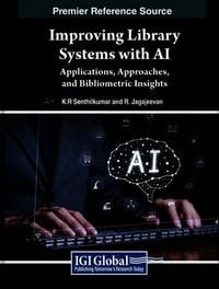Produktbild: Improving Library Systems with AI: Applications, Approaches, and Bibliometric Insights
