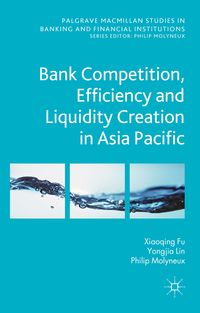Produktbild: Bank Competition, Efficiency and Liquidity Creation in Asia Pacific