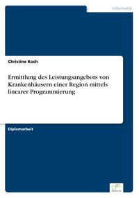 Produktbild: Ermittlung des Leistungsangebots von Krankenh&auml;usern einer Region mittels linearer Programmierung