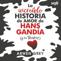 Produktbild: La incre&iacute;ble historia de amor de Hans Gand&iacute;a (y su Beatriz)