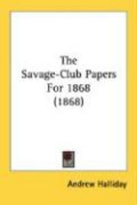 Produktbild: The Savage-Club Papers for 1868 (1868)