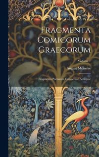 Produktbild: Fragmenta Comicorum Graecorum: Fragmenta Poetarum Comoediae Antiquae; Volume 1