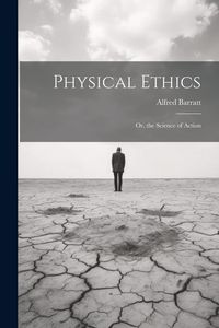 Produktbild: Physical Ethics: Or, the Science of Action