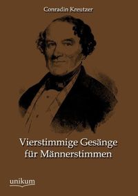 Produktbild: Kreutzer, C: Vierstimmige Ges&auml;nge f&uuml;r M&auml;nnerstimmen