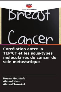 Produktbild: Corr&eacute;lation entre la TEP/CT et les sous-types mol&eacute;culaires du cancer du sein m&eacute;tastatique