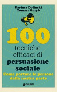 Produktbild: 100 tecniche efficaci di persuasione sociale. Come portare le persone dalla nostra parte