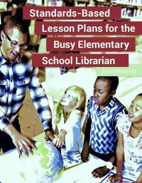 Bild vom Artikel Standards-Based Lesson Plans for the Busy Elementary School Librarian vom Autor Joyce Keeling