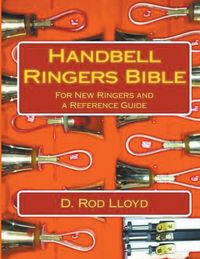 Produktbild: Handbell Ringers Bible, For New Ringers and a Reference Guide