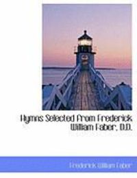 Produktbild: Hymns Selected from Frederick William Faber, D.D.