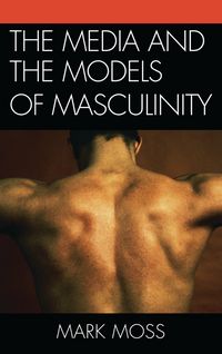 Produktbild: The Media and the Models of Masculinity