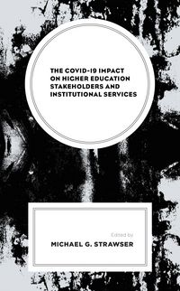 Produktbild: The COVID-19 Impact on Higher Education Stakeholders and Institutional Services