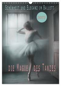 Produktbild: Sch&ouml;nheit und Eleganz im Ballett (Wandkalender 2027 DIN A3 hoch), CALVENDO Monatskalender