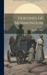 Produktbild: Heroines of Mormondom