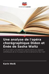 Produktbild: Une analyse de l'op&eacute;ra chor&eacute;graphique Didon et &Eacute;n&eacute;e de Sasha Waltz