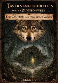 Produktbild: Tavernengeschichten aus der Dungeonwelt I Das Geheimnis des vergessenen Waldes