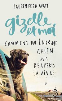 Produktbild: Gizelle et moi : comment un &eacute;norme chien m'a r&eacute;appris &agrave; vivre