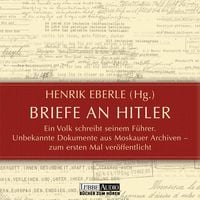 Produktbild: Briefe an Hitler - Ein Volk schreibt seinem F&uuml;hrer - Unbekannte Dokumente aus Moskauer Archiven