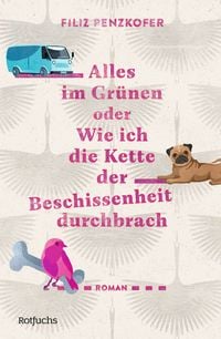 Produktbild: Alles im Gr&uuml;nen oder Wie ich die Kette der Beschissenheit durchbrach