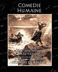Bild vom Artikel Comedie Humaine - The Unknown Masterpiece (and Other Stories) vom Autor Honore de Balzac