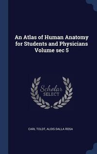 Produktbild: An Atlas of Human Anatomy for Students and Physicians Volume sec 5